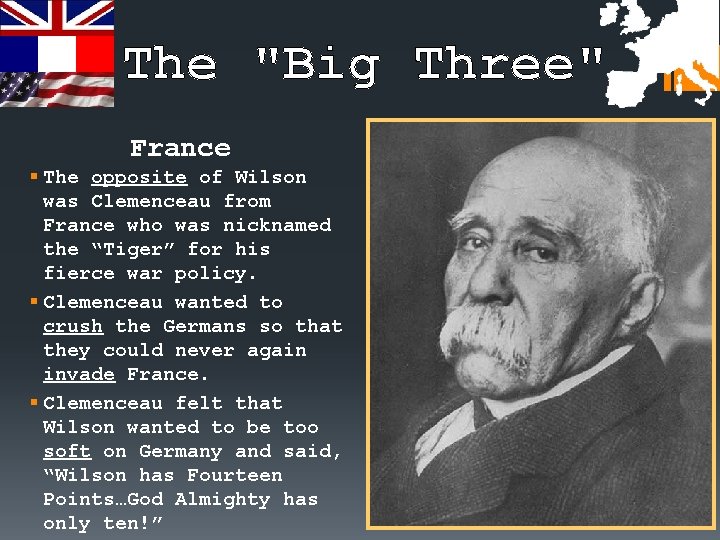 The "Big Three" France § The opposite of Wilson was Clemenceau from France who