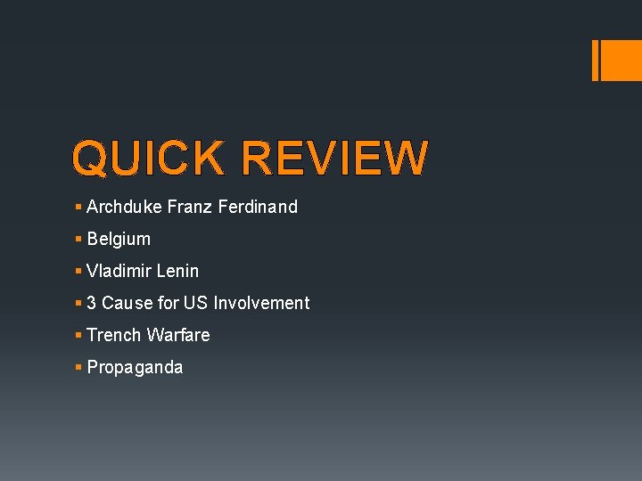 QUICK REVIEW § Archduke Franz Ferdinand § Belgium § Vladimir Lenin § 3 Cause