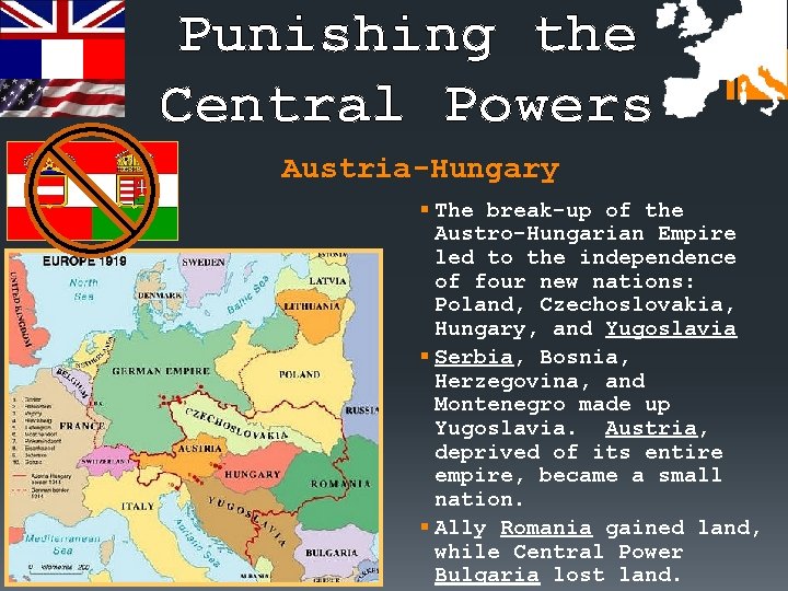 Punishing the Central Powers Austria-Hungary § The break-up of the Austro-Hungarian Empire led to