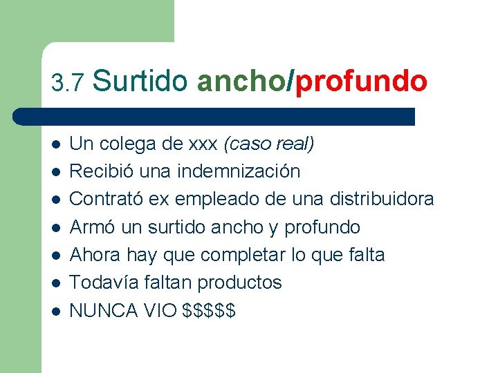 3. 7 Surtido ancho/profundo l l l l Un colega de xxx (caso real)