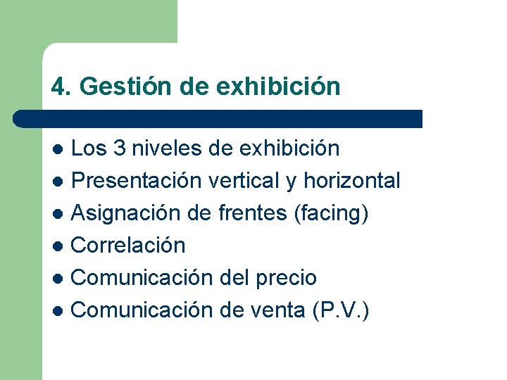 4. Gestión de exhibición Los 3 niveles de exhibición l Presentación vertical y horizontal
