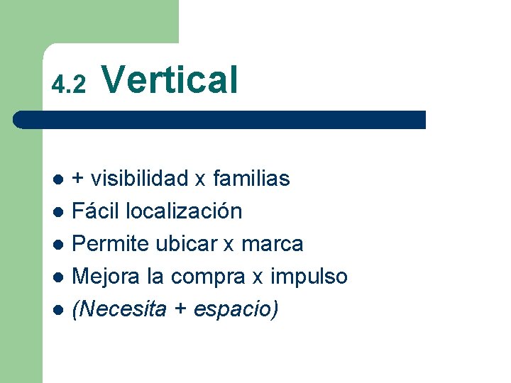 4. 2 Vertical + visibilidad x familias l Fácil localización l Permite ubicar x