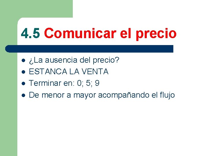 4. 5 Comunicar el precio l l ¿La ausencia del precio? ESTANCA LA VENTA