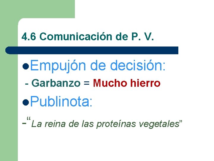 4. 6 Comunicación de P. V. l. Empujón de decisión: - Garbanzo = Mucho