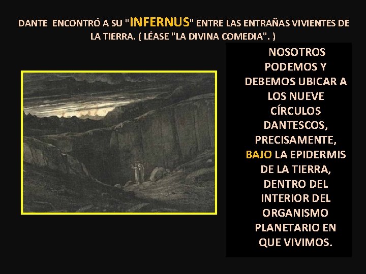 DANTE ENCONTRÓ A SU "INFERNUS" ENTRE LAS ENTRAÑAS VIVIENTES DE LA TIERRA. ( LÉASE