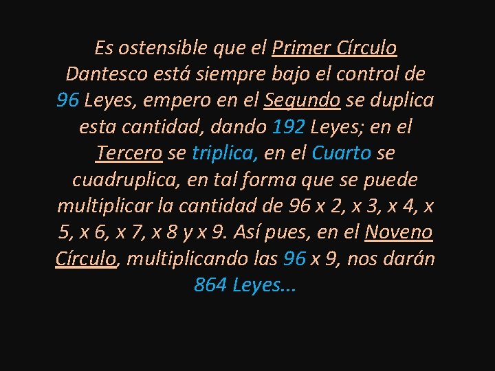 Es ostensible que el Primer Círculo Dantesco está siempre bajo el control de 96