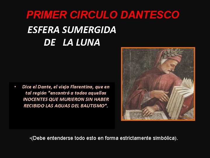 PRIMER CIRCULO DANTESCO ESFERA SUMERGIDA DE LA LUNA • Dice el Dante, el viejo