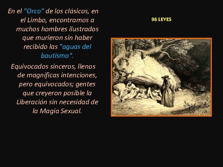 En el "Orco" de los clásicos, en el Limbo, encontramos a muchos hombres ilustrados