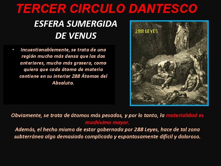 TERCER CIRCULO DANTESCO ESFERA SUMERGIDA DE VENUS • 288 LEYES Incuestionablemente, se trata de