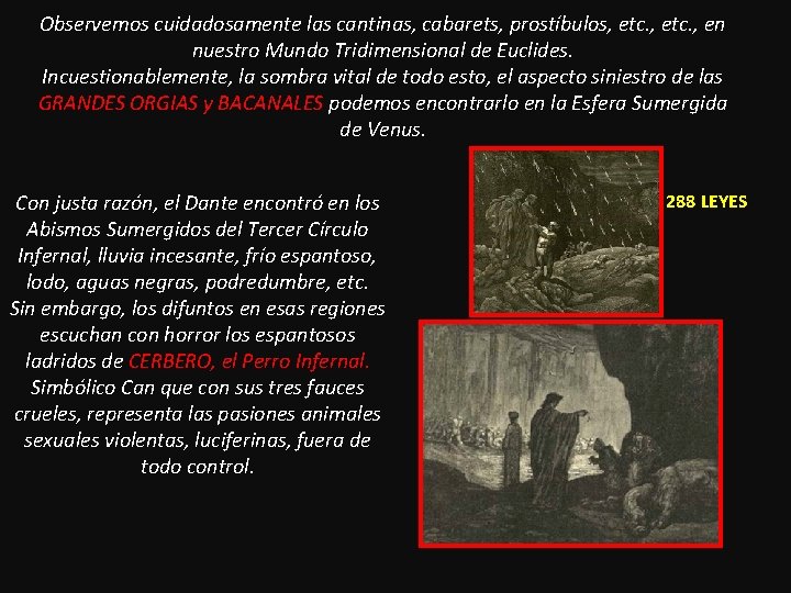 Observemos cuidadosamente las cantinas, cabarets, prostíbulos, etc. , en nuestro Mundo Tridimensional de Euclides.