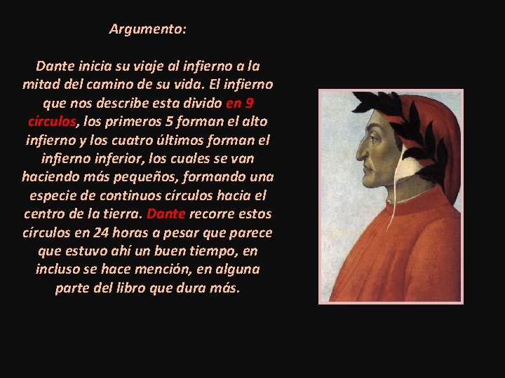 Argumento: Dante inicia su viaje al infierno a la mitad del camino de su