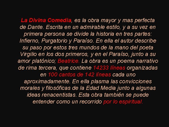 La Divina Comedia, es la obra mayor y mas perfecta de Dante. Escrita en