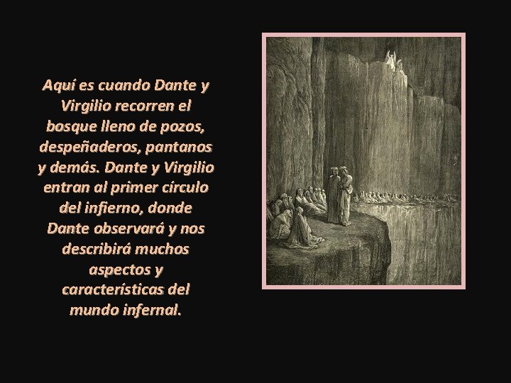 Aquí es cuando Dante y Virgilio recorren el bosque lleno de pozos, despeñaderos, pantanos