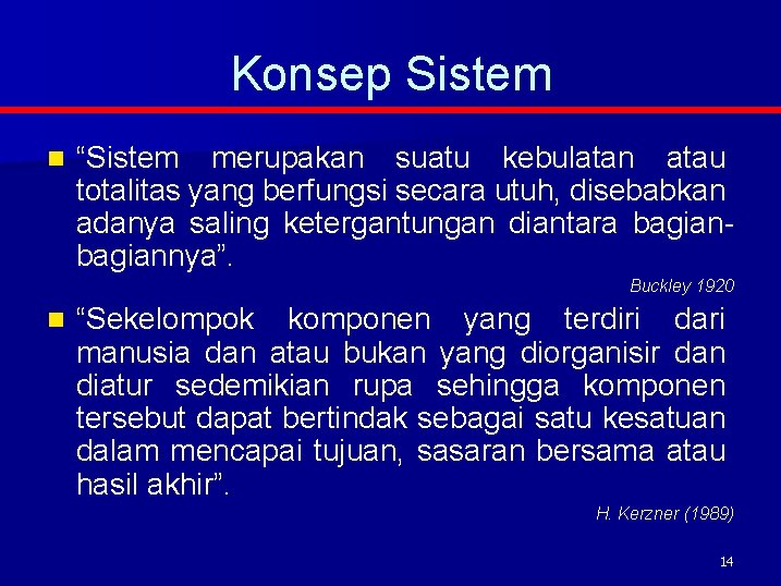 Konsep Sistem n “Sistem merupakan suatu kebulatan atau totalitas yang berfungsi secara utuh, disebabkan
