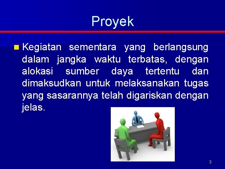 Proyek n Kegiatan sementara yang berlangsung dalam jangka waktu terbatas, dengan alokasi sumber daya