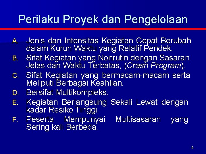 Perilaku Proyek dan Pengelolaan A. B. C. D. E. F. Jenis dan Intensitas Kegiatan