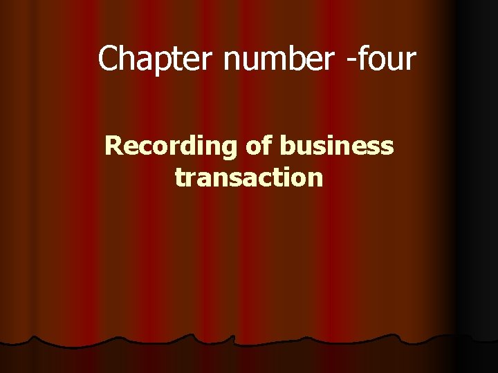Chapter number -four Recording of business transaction 