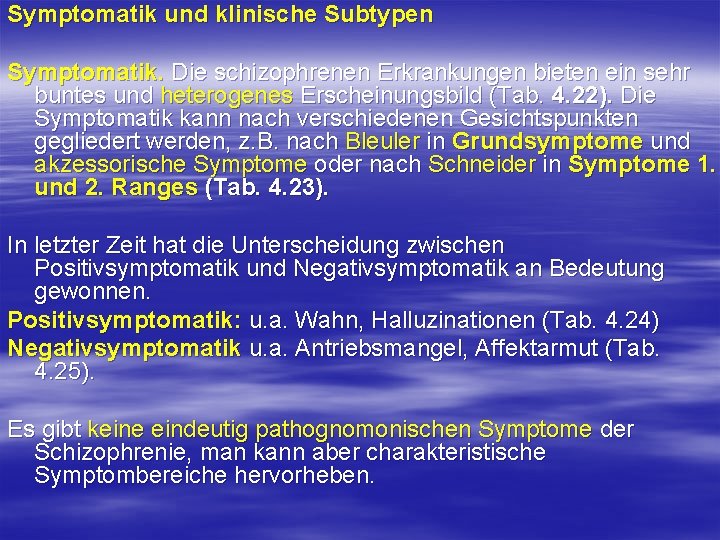 Symptomatik und klinische Subtypen Symptomatik. Die schizophrenen Erkrankungen bieten ein sehr buntes und heterogenes