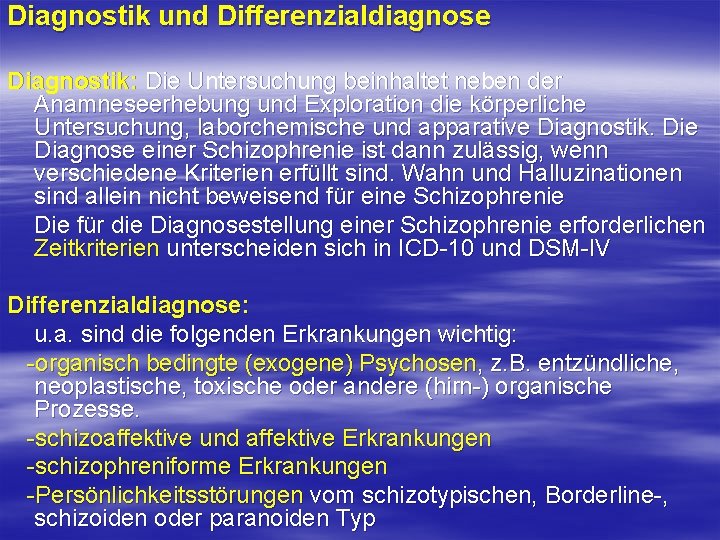 Diagnostik und Differenzialdiagnose Diagnostik: Die Untersuchung beinhaltet neben der Anamneseerhebung und Exploration die körperliche