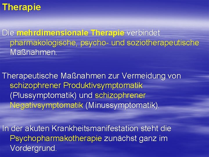 Therapie Die mehrdimensionale Therapie verbindet pharmakologische, psycho und soziotherapeutische Maßnahmen. Therapeutische Maßnahmen zur Vermeidung