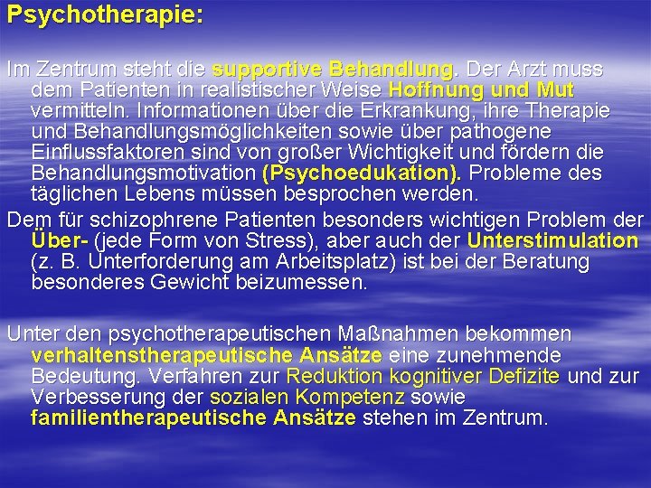 Psychotherapie: Im Zentrum steht die supportive Behandlung. Der Arzt muss dem Patienten in realistischer