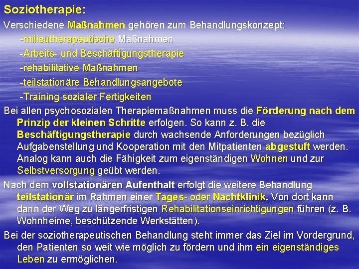 Soziotherapie: Verschiedene Maßnahmen gehören zum Behandlungskonzept: milieutherapeutische Maßnahmen Arbeits und Beschäftigungstherapie rehabilitative Maßnahmen teilstationäre