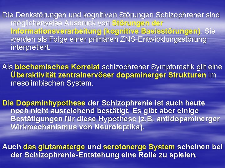 Die Denkstörungen und kognitiven Störungen Schizophrener sind möglicherweise Ausdruck von Störungen der Informationsverarbeitung (kognitive