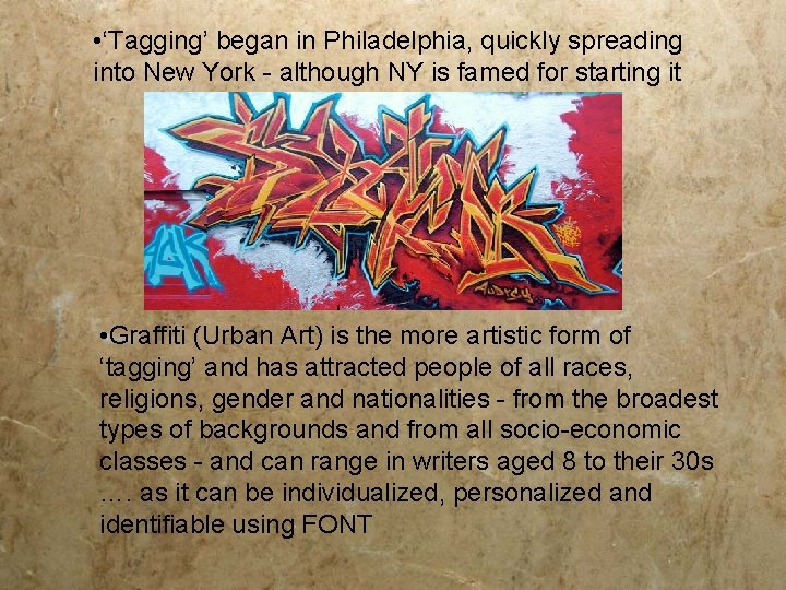  • ‘Tagging’ began in Philadelphia, quickly spreading into New York - although NY