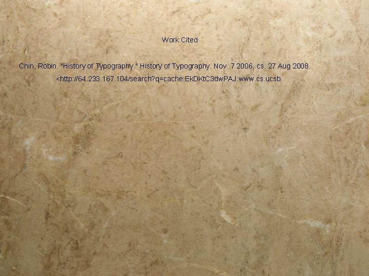 Work Cited Chin, Robin. "History of Typography. " History of Typography. Nov. 7 2006.