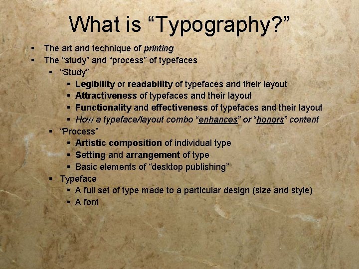 What is “Typography? ” § § The art and technique of printing The “study”