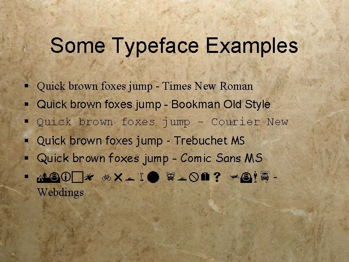 Some Typeface Examples § Quick brown foxes jump - Times New Roman § Quick