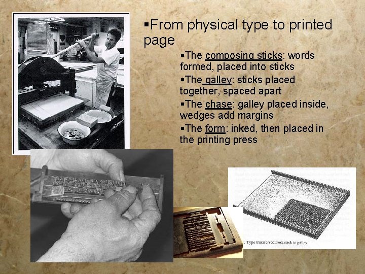 §From physical type to printed page §The composing sticks: words formed, placed into sticks