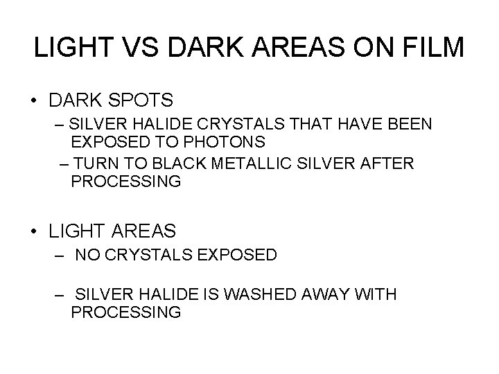 LIGHT VS DARK AREAS ON FILM • DARK SPOTS – SILVER HALIDE CRYSTALS THAT