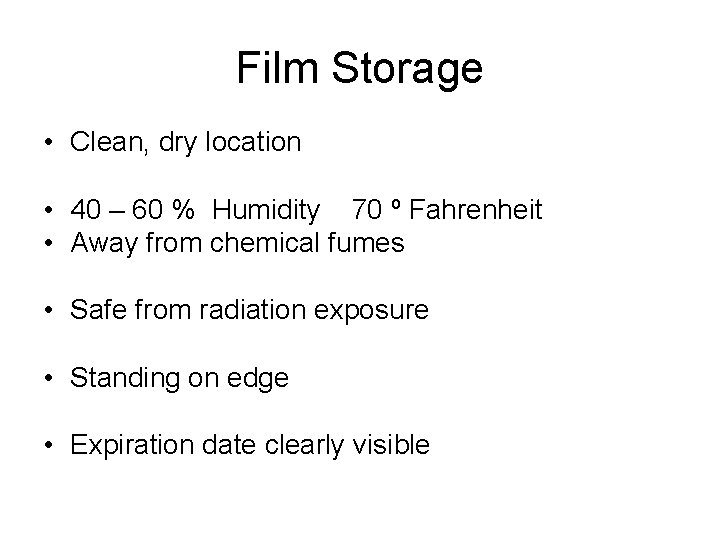 Film Storage • Clean, dry location • 40 – 60 % Humidity 70 º