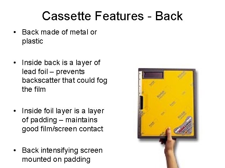 Cassette Features - Back • Back made of metal or plastic • Inside back Cassette Features - Back • Back made of metal or plastic • Inside back