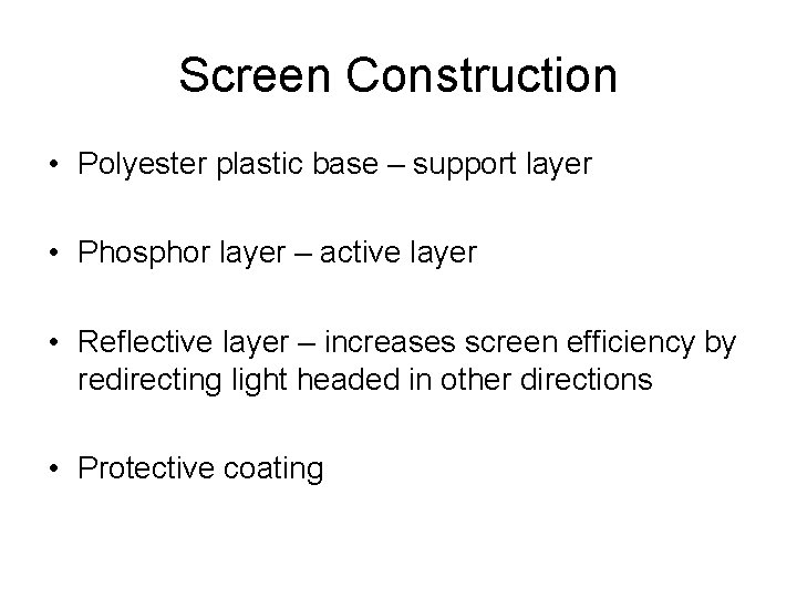 Screen Construction • Polyester plastic base – support layer • Phosphor layer – active