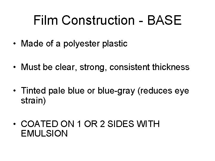 Film Construction - BASE • Made of a polyester plastic • Must be clear,