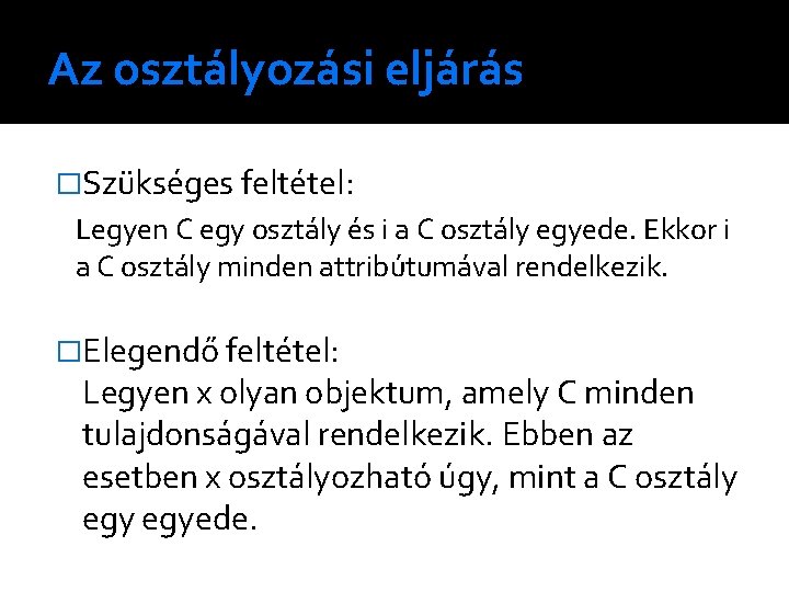 Az osztályozási eljárás �Szükséges feltétel: Legyen C egy osztály és i a C osztály