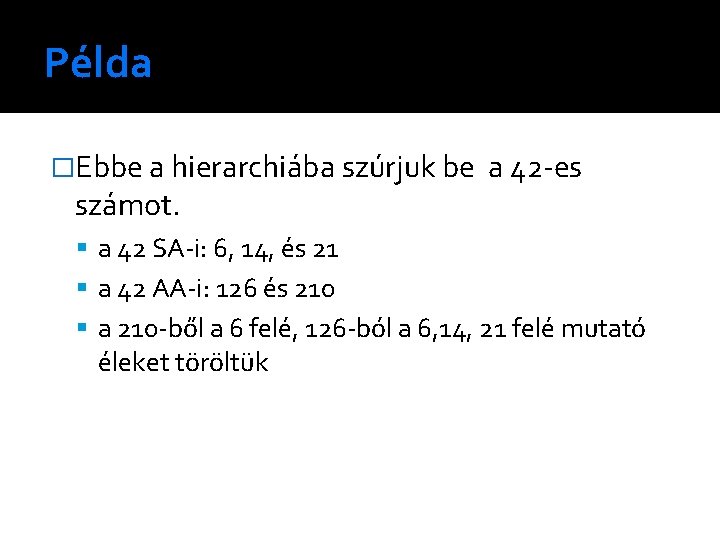 Példa �Ebbe a hierarchiába szúrjuk be számot. a 42 -es a 42 SA-i: 6,