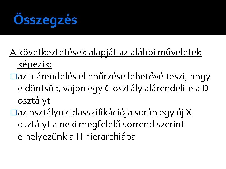 Összegzés A következtetések alapját az alábbi műveletek képezik: �az alárendelés ellenőrzése lehetővé teszi, hogy