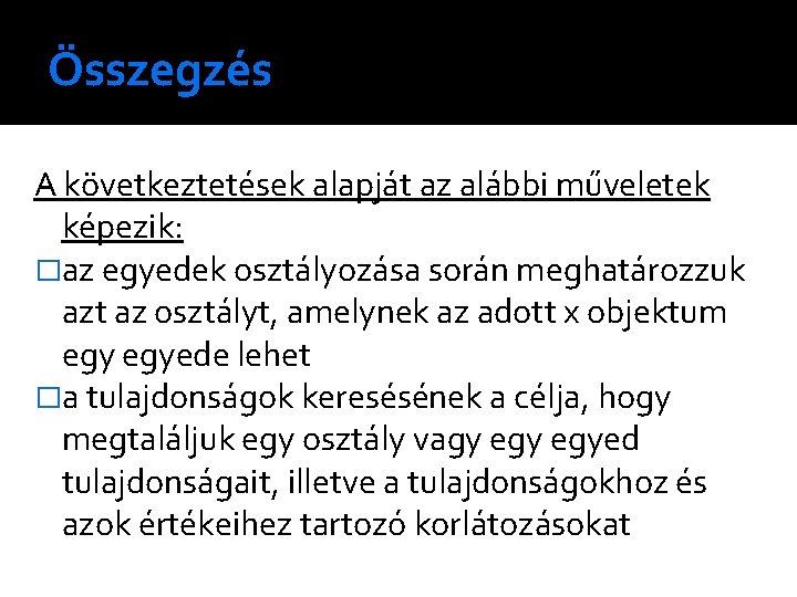 Összegzés A következtetések alapját az alábbi műveletek képezik: �az egyedek osztályozása során meghatározzuk azt