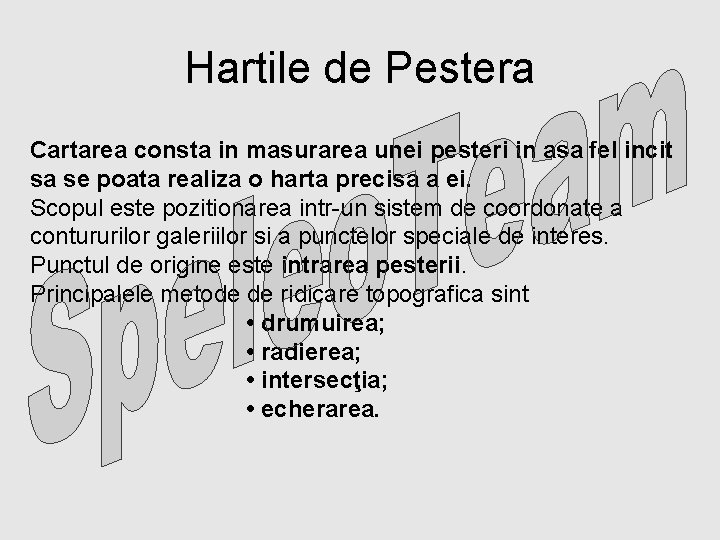 Hartile de Pestera Cartarea consta in masurarea unei pesteri in asa fel incit sa