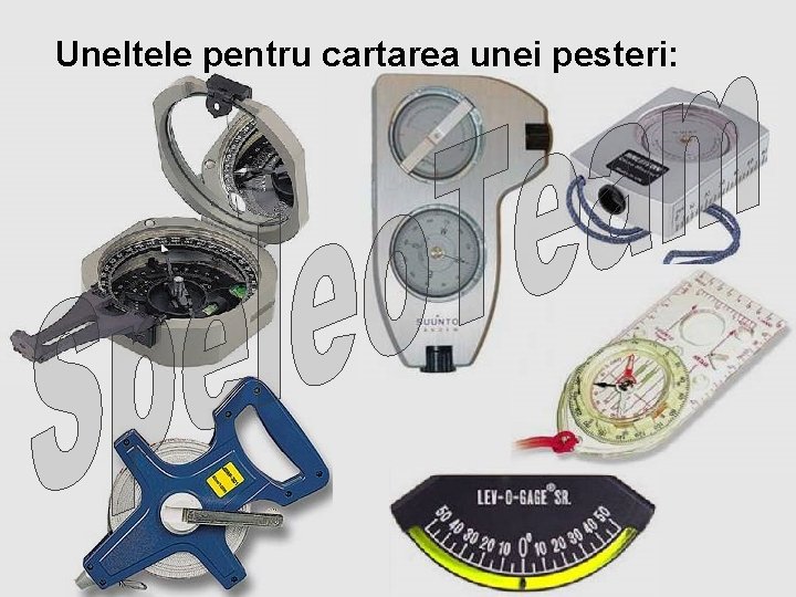 Uneltele pentru cartarea unei pesteri: 