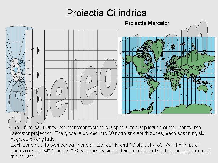 Proiectia Cilindrica Proiectia Mercator The Universal Transverse Mercator system is a specialized application of
