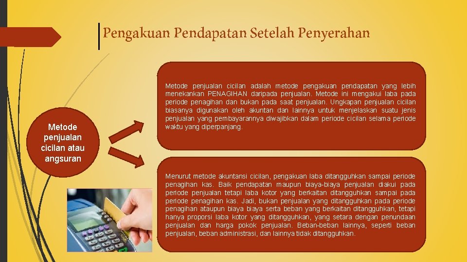 Pengakuan Pendapatan Setelah Penyerahan Metode penjualan cicilan atau angsuran Metode penjualan cicilan adalah metode Pengakuan Pendapatan Setelah Penyerahan Metode penjualan cicilan atau angsuran Metode penjualan cicilan adalah metode