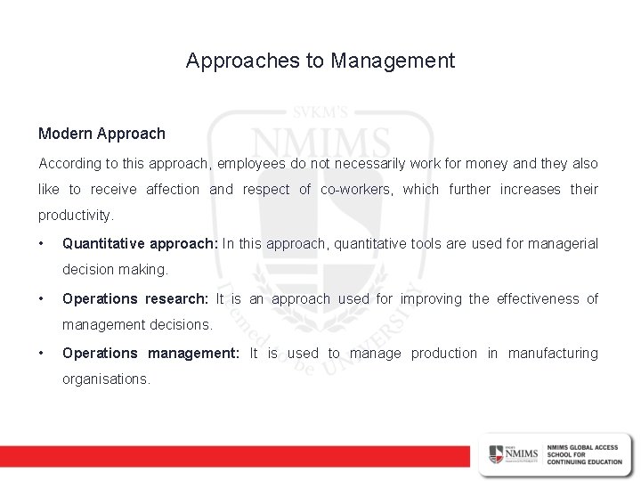 Approaches to Management Modern Approach According to this approach, employees do not necessarily work
