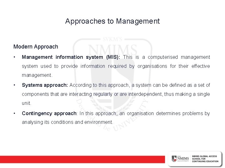 Approaches to Management Modern Approach • Management information system (MIS): This is a computerised