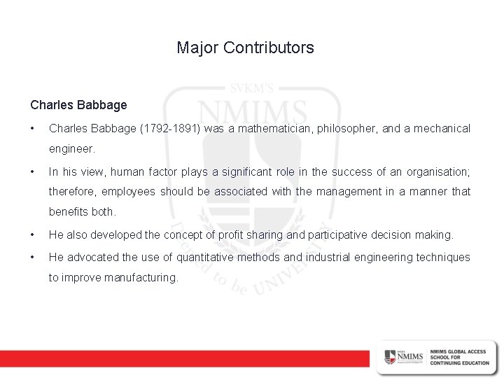 Major Contributors Charles Babbage • Charles Babbage (1792 -1891) was a mathematician, philosopher, and