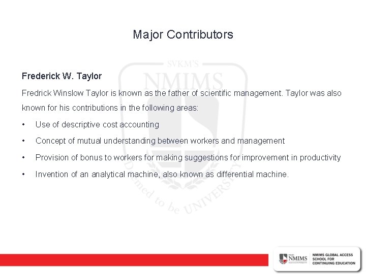 Major Contributors Frederick W. Taylor Fredrick Winslow Taylor is known as the father of