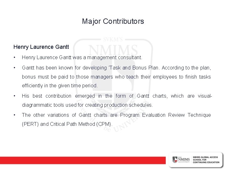 Major Contributors Henry Laurence Gantt • Henry Laurence Gantt was a management consultant. •